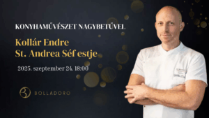 Konyhaművészet nagybetűvel – Kollár Endre St. Andrea Séf estje <br> 2025. szeptember 24.