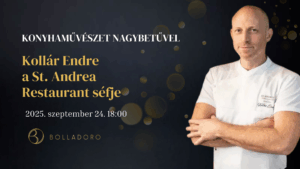 Konyhaművészet nagybetűvel – Vendégünk Kollár Endre, a St. Andrea Restaurant Séfje <br> 2025. szeptember 24.