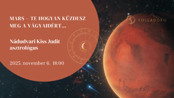 Nádudvari Kiss Judit asztrológus Mars – Te hogyan küzdesz meg a vágyaidért… <br>2025. november 06.