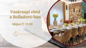 Vasárnapi ebéd a Bolladoroban <br>2026. május 17.