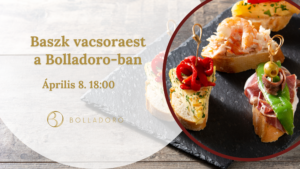 Baszk vacsoraest a Bolladoro-ban <br> 2026. április 8.