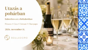 Prosecco, Cava, Crémant és Champagne kóstoló a Bolladoro buborékos estjén 2026. november 11-én